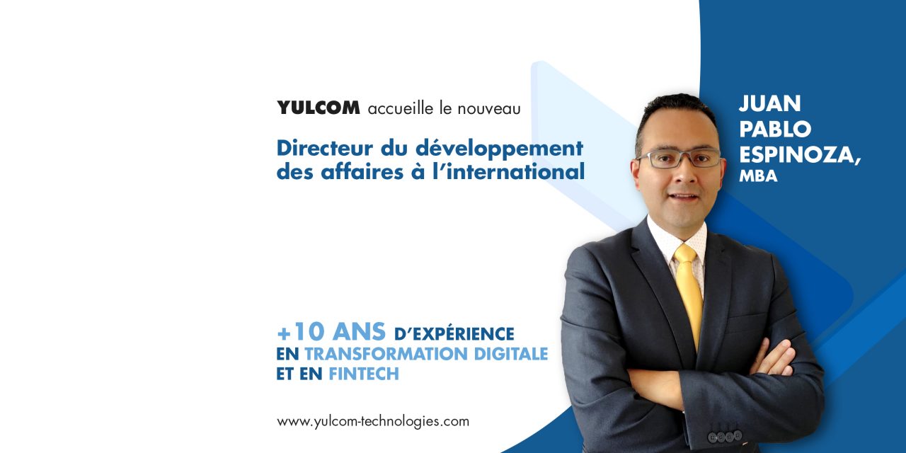 Équipe YULCOM : Juan Pablo Espinoza, nouveau Directeur du développement des affaires à l’international